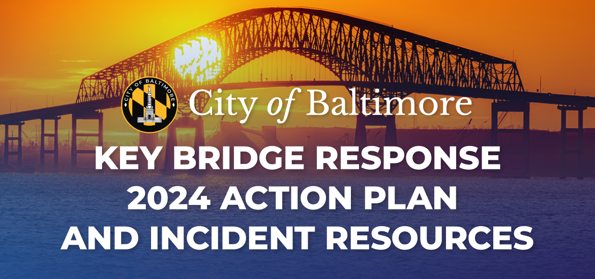 Photo of the Key Bridge with text City of Baltimore Key Bridge Response 2024 Action Plan and Incident Resources