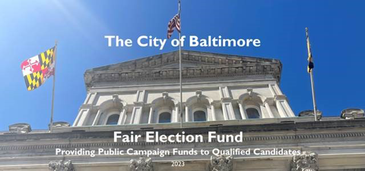 Image of City Hall with text "The City of Baltimore Fair Election Fund" "Providing Public Campaign Funds to Qualified Candidates" 2023
